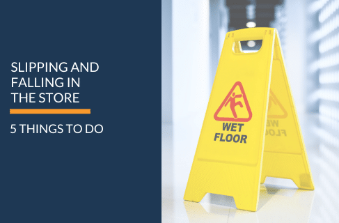 The Top 5 Things to do if you Slip and Fall in a Store 